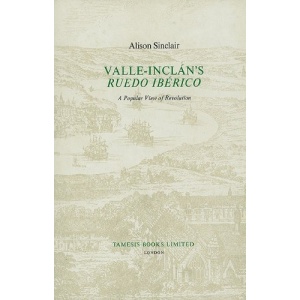 Valle-Inclán's 'Ruedo Ibérico': A Popular View of Revolution (Monografías A)