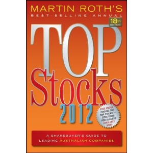 Top Stocks 2012: A Sharebuyer's Guide to Leading Australian Companies