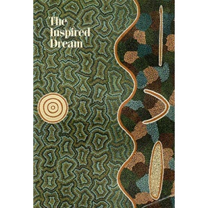 The Inspired Dream: Life as Art in Aboriginal Australia