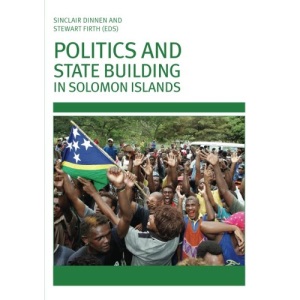 Politics and State Building in Solomon Islands