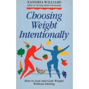 CHOOSING WEIGHT INTENTIONALLY : How to Lose and Gain Weight Without Dieting