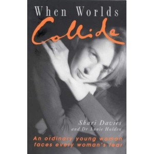 When Worlds Collide: An Ordinary Woman Faces Every Woman's Fear
