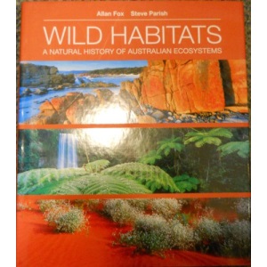 Wild Habitats: A Natural History of Australian Ecosystems