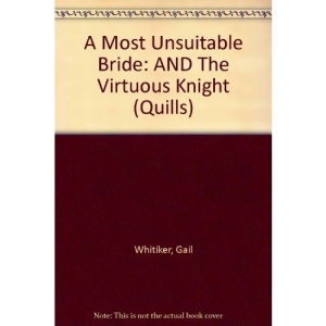 A Most Unsuitable Bride: AND The Virtuous Knight (Quills)