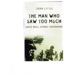 The Man Who Saw Too Much - David Brill, Combat Camerman