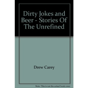 Dirty Jokes and Beer - Stories Of The Unrefined