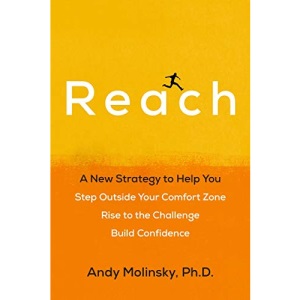 Reach: A New Strategy to Help You Step Outside Your Comfort Zone, Rise to the Challenge and Build Confidence