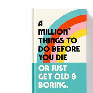 A Million Things to Do Before You Die Prompted Journal: Or Just Get Old & Boring (A Prompted Journal)