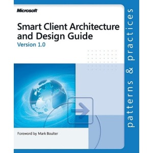 Smart Client Architecture and Design Guide (Patterns & Practices)