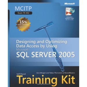 MCITP Self-Paced Training Kit (Exam 70-442): Designing and Optimizing Data Access by Using Microsoft SQL Server 2005