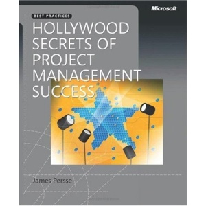 Hollywood Secrets of Project Management Success (PRO-best Practices)