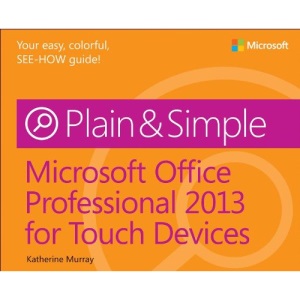 Microsoft Office Professional 2013 for Touch Devices Plain and Simple (Plain & Simple)