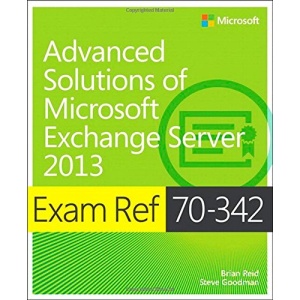 Exam Ref 70-342 Advanced Solutions of Microsoft Exchange Server 2013 (MCSE)