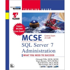 MCSE Training Guide: SQL Server 7 Administration, Exam 70-028