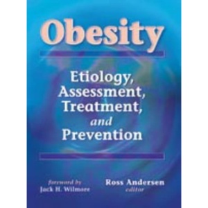 Obesity: Etiology, Assessment Treatment and Prevention