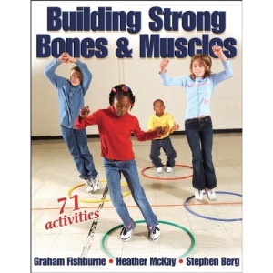Building Strong Bones and Muscles