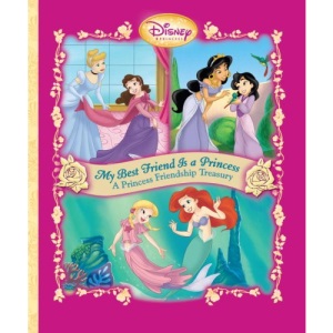 My Best Friend Is a Princess: A Princess Friendship Treasury (Disney Princess (Random House Board Books))