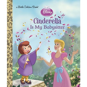 Cinderella Is My Babysitter (Disney Princess) (Little Golden Book)