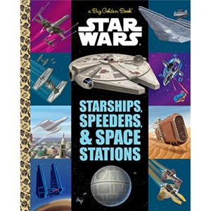 The Big Golden Book of Starships, Speeders, and Space Stations (Star Wars)