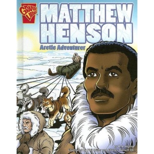 Matthew Henson: Arctic Adventurer (Graphic Library: Graphic Biographies)