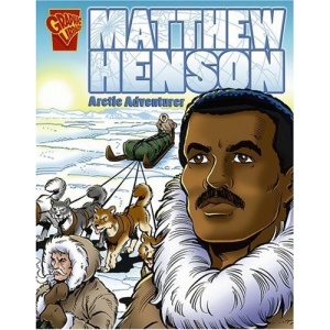Matthew Henson: Arctic Adventurer (Graphic Library: Graphic Biographies)