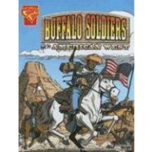 The Buffalo Soldiers and the American West (Graphic History)