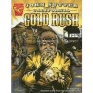 John Sutter and the California Gold Rush (Graphic History)