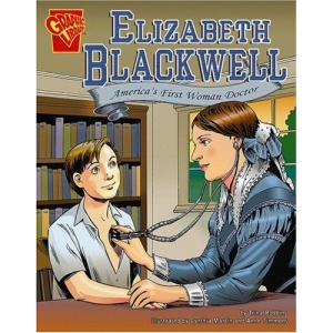 Elizabeth Blackwell: Americas First Woman Doctor (Graphic Library: Graphic Biographies)