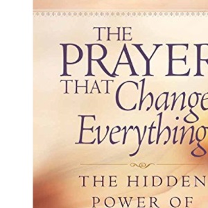 The Prayer That Changes Everything: The Hidden Power of Praising God (Omartian, Stormie)