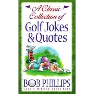 A Classic Collection of Golf Jokes & Quotes