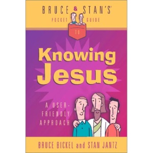 Bruce & Stan's Pocket Guide to Knowing Jesus (Bruce & Stan's Pocket Guides)