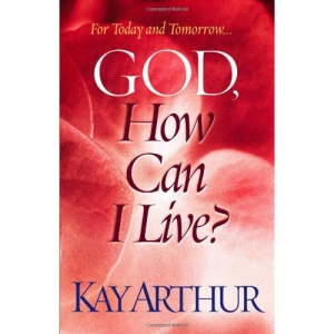 God, How Can I Live (Arthur, Kay)
