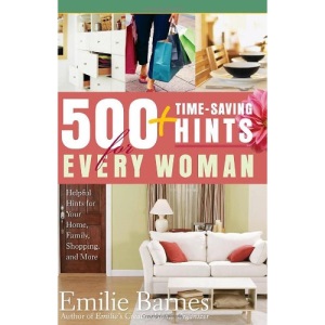500 Time-Saving Hints for Every Woman: Helpful Tips for Your Home, Family, Shopping, and More