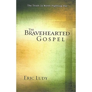 The Bravehearted Gospel: The Truth Is Worth Fighting for