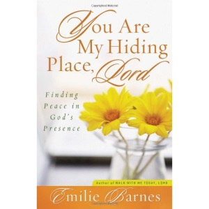 You Are My Hiding Place, Lord: Finding Peace in God's Presence