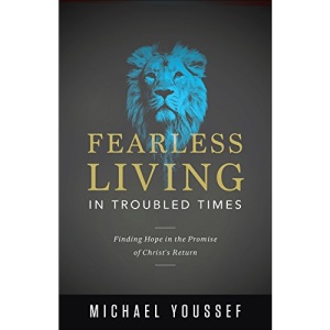 Fearless Living in Troubled Times: Finding Hope in the Promise of Christ's Return