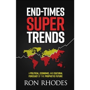 End-Times Super Trends: A Political, Economic, and Cultural Forecast of the Prophetic Future