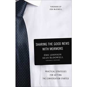 Sharing the Good News with Mormons: Practical Strategies for Getting the Conversation Started