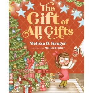The Gift of All Gifts: Celebrating God's Special Christmas Present for You