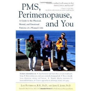PMS, Perimenopause, and You: A Guide to the Emotional, Mental, and Physical Patterns of a Woman's Life