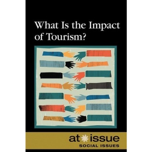 What Is the Impact of Tourism? (At Issue)
