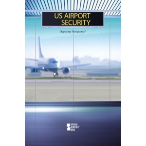 US Airport Security (Opposing Viewpoints (Paperback))