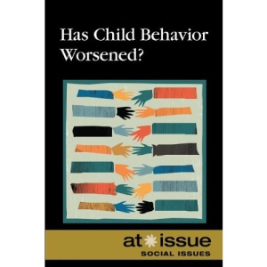 Has Child Behavior Worsened? (At Issue (Paperback))