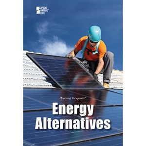 Energy Alternatives (Opposing Viewpoints (Paperback))