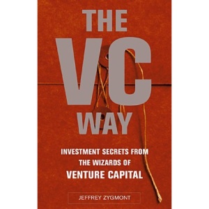 The VC Way: Investment Secrets from the Wizards of Venture Capital