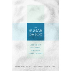The Sugar Detox: Lose Weight, Feel Great, and Look Years Younger