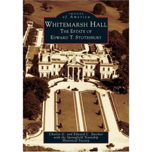 Whitemarsh Hall:: The Estate of Edward T. Stotesbury (Images of America (Arcadia Publishing))