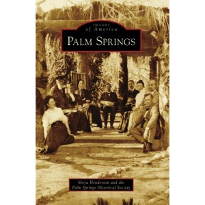 Palm Springs (Images of America (Arcadia Publishing))