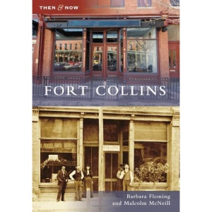 Fort Collins (Then & Now (Arcadia))