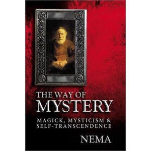 The Way of Mystery: Magick, Mysticism and Self-transcendence